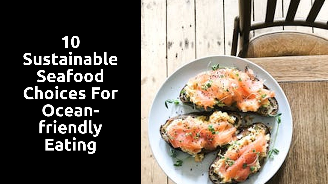 10 Sustainable Seafood Choices for Ocean-friendly Eating