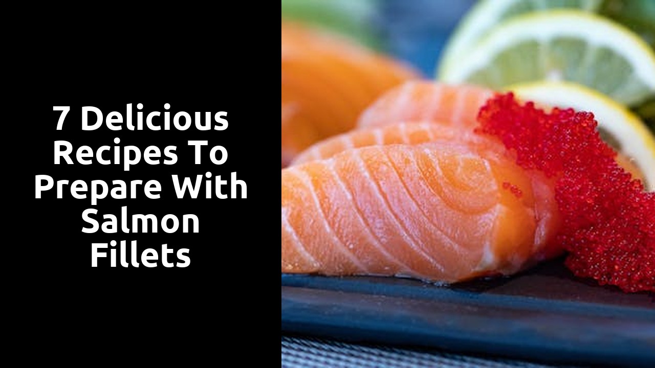 7 Delicious Recipes to Prepare with Salmon Fillets