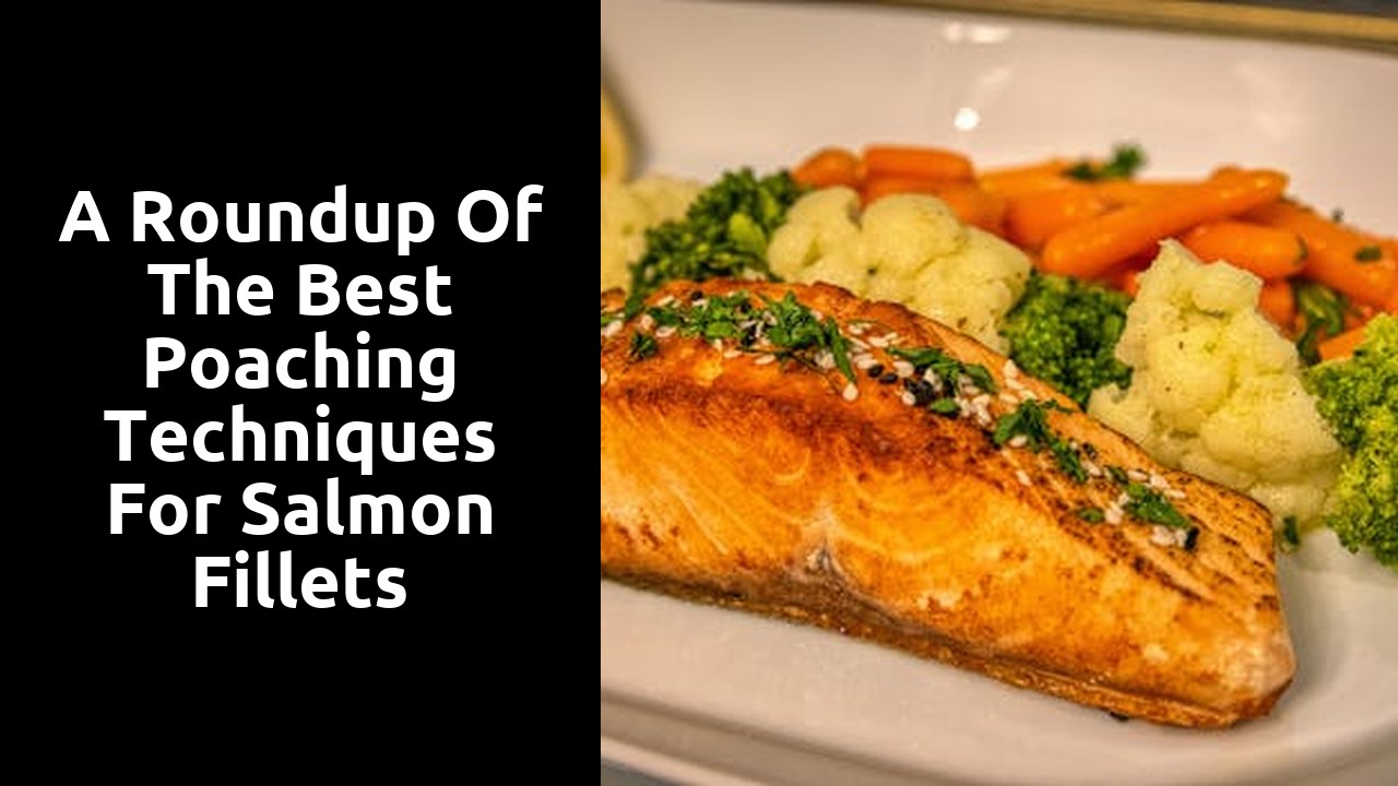 A Roundup of the Best Poaching Techniques for Salmon Fillets