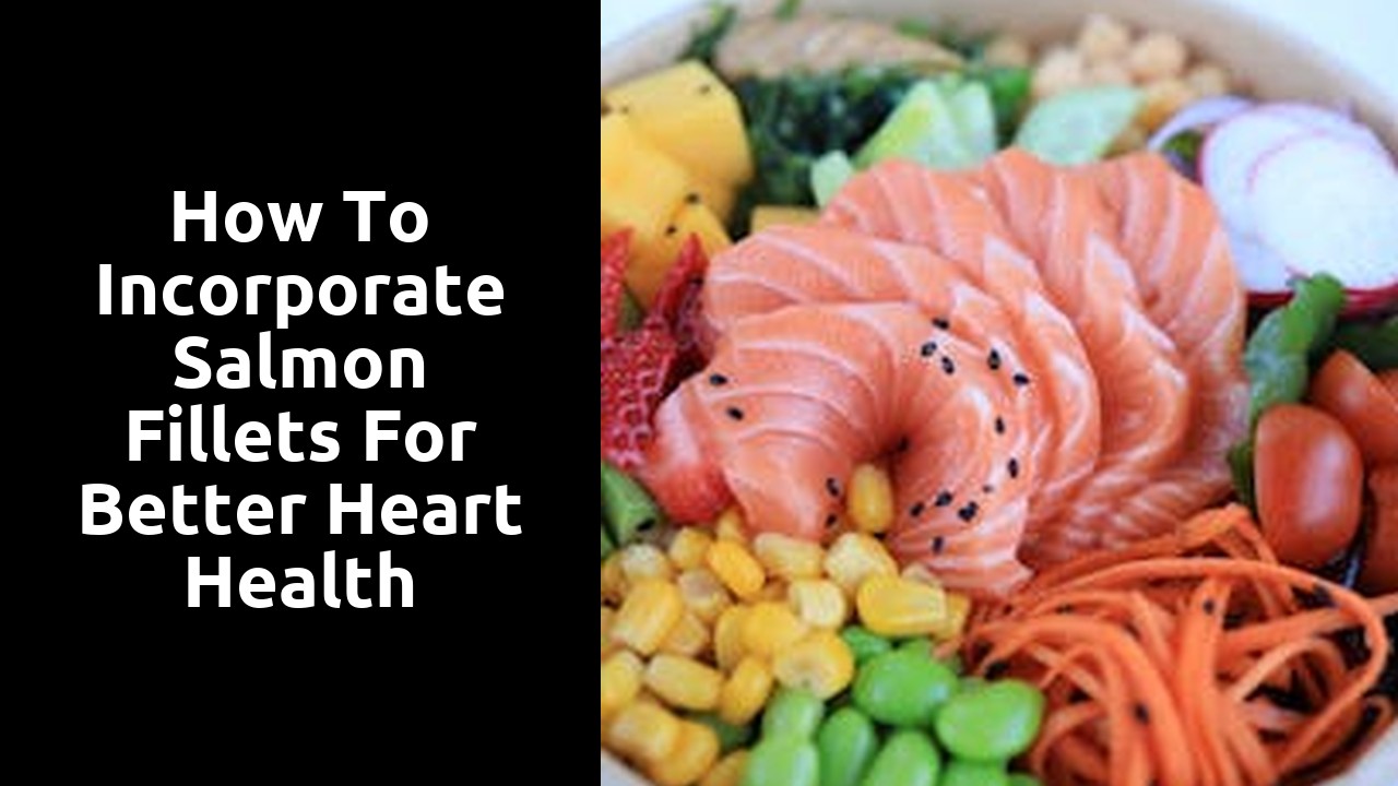How to incorporate salmon fillets for better heart health