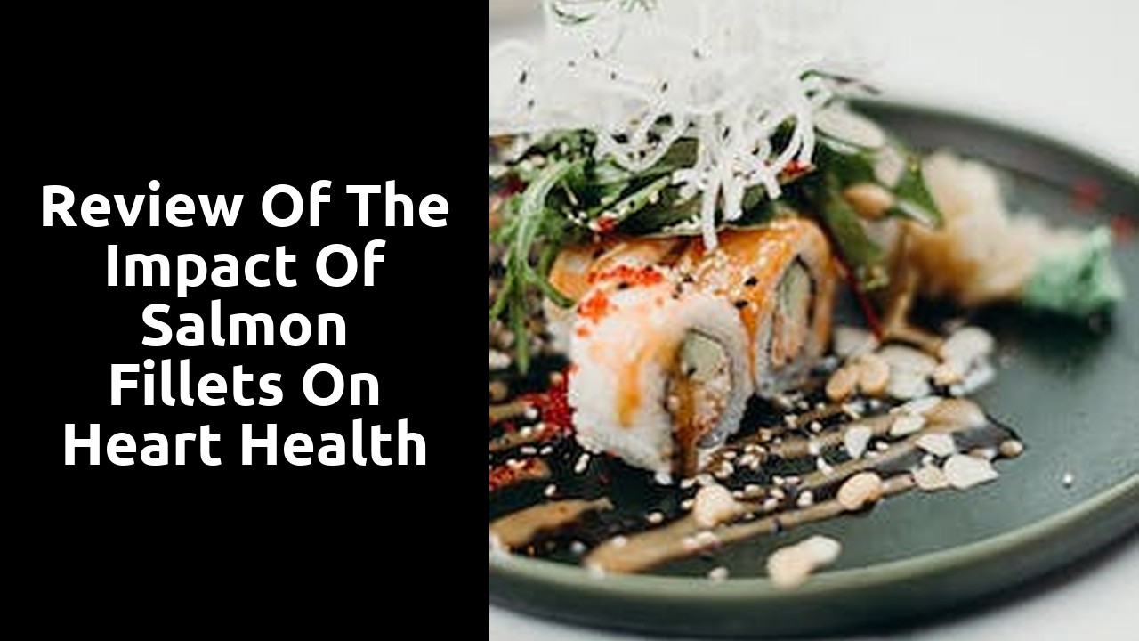 Review of the impact of salmon fillets on heart health