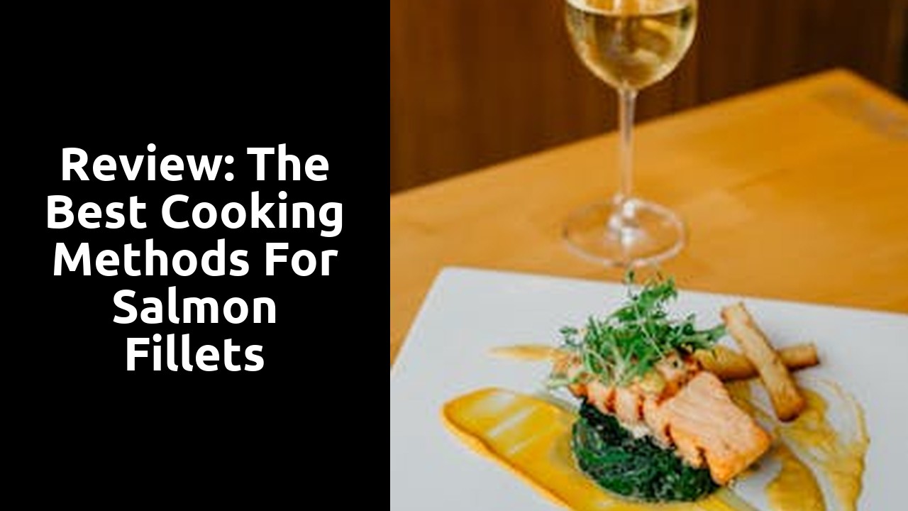 Review: The Best Cooking Methods for Salmon Fillets
