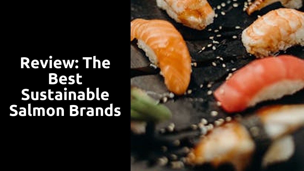 Review: The Best Sustainable Salmon Brands