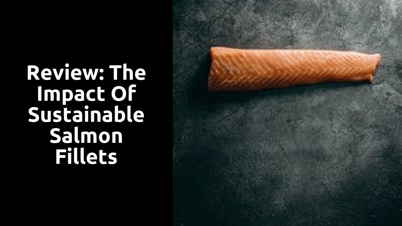 Review: The Impact of Sustainable Salmon Fillets