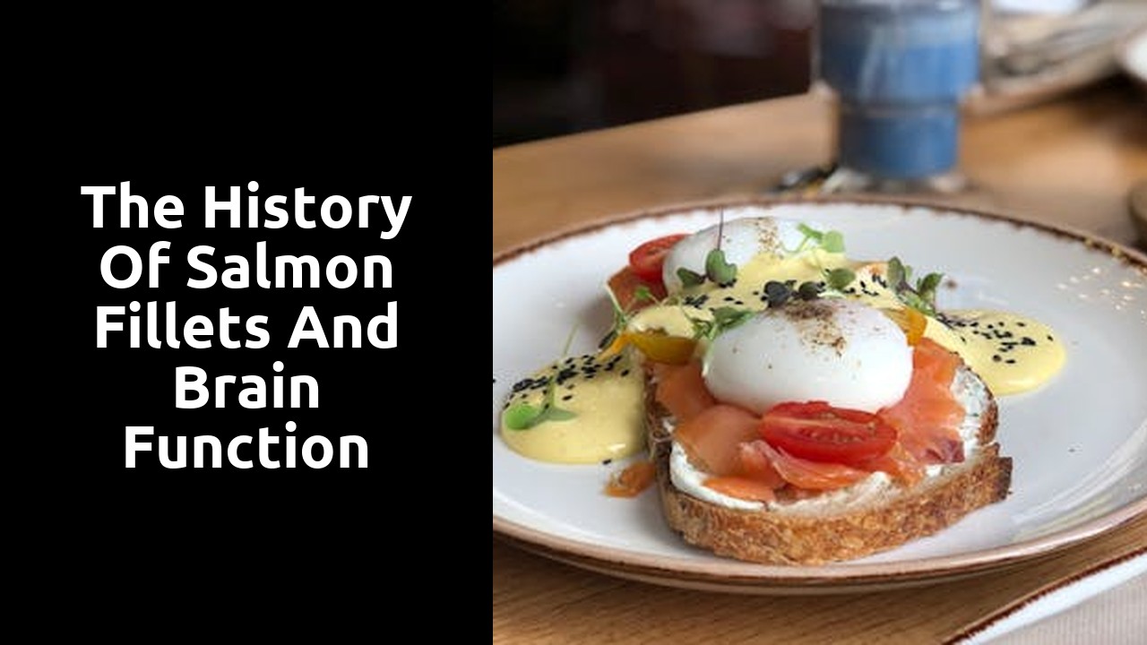 The History of Salmon Fillets and Brain Function