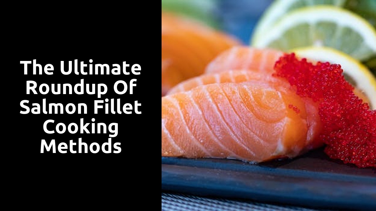 The Ultimate Roundup of Salmon Fillet Cooking Methods