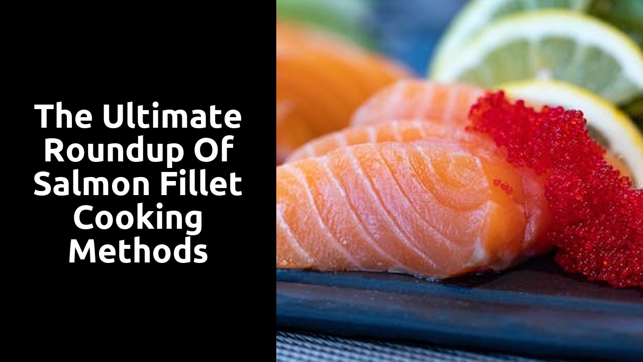 The Ultimate Roundup of Salmon Fillet Cooking Methods