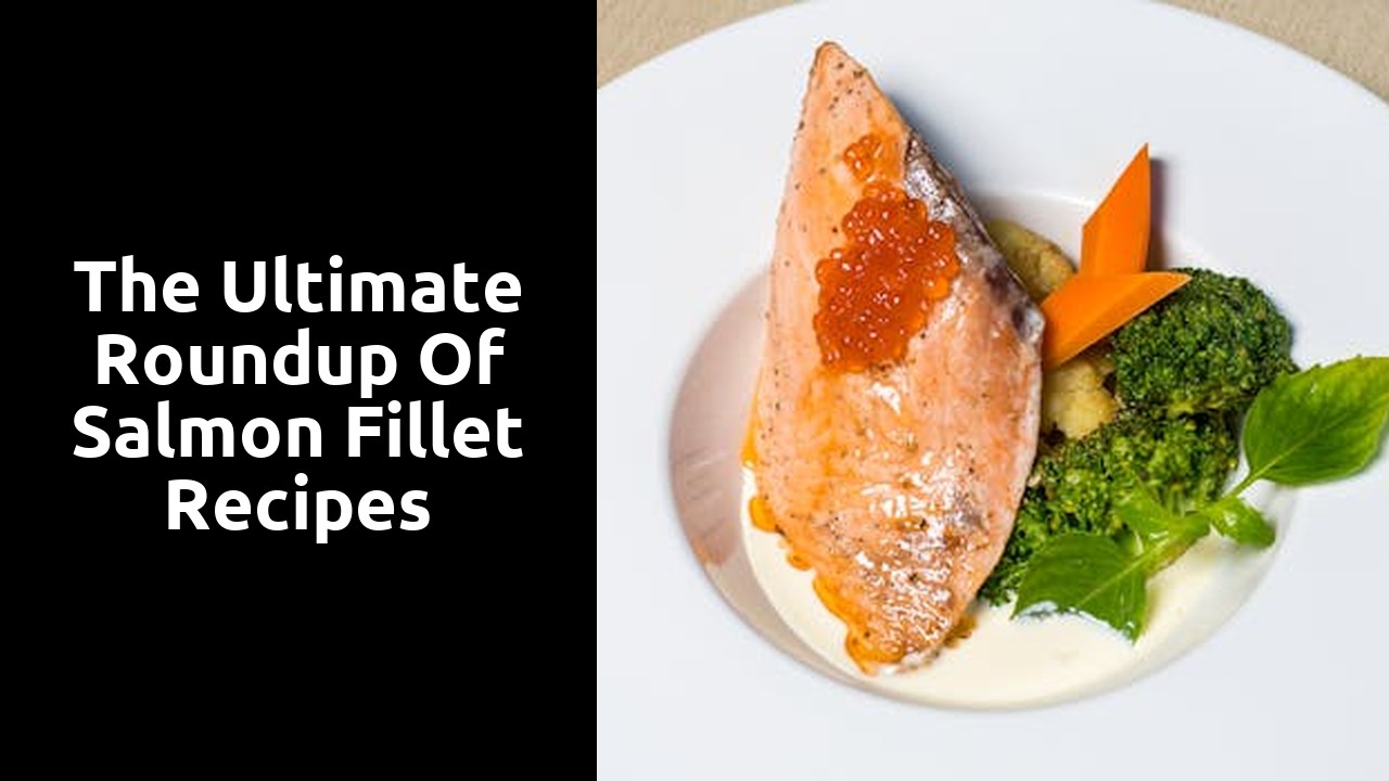 The Ultimate Roundup of Salmon Fillet Recipes