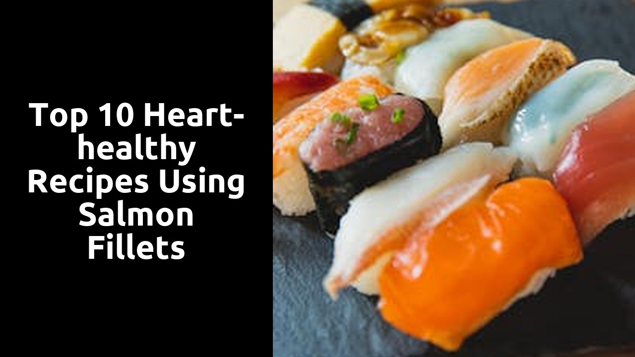Top 10 heart-healthy recipes using salmon fillets