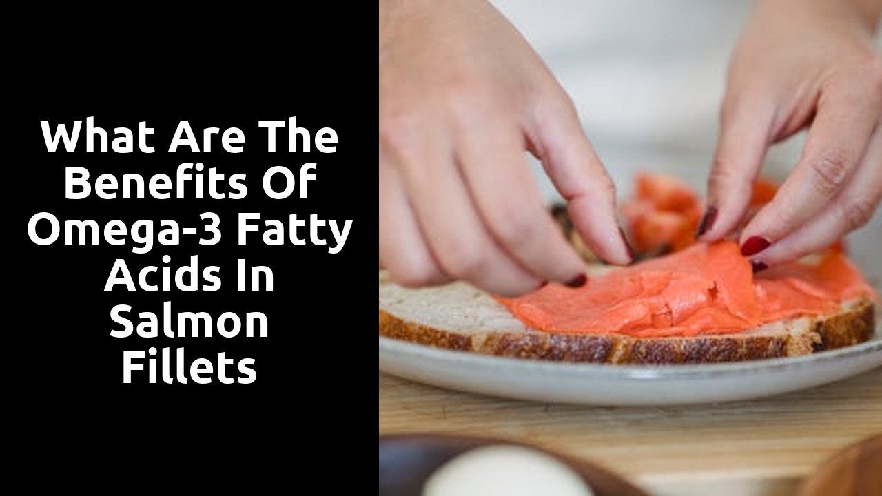 What Are the Benefits of Omega-3 Fatty Acids in Salmon Fillets