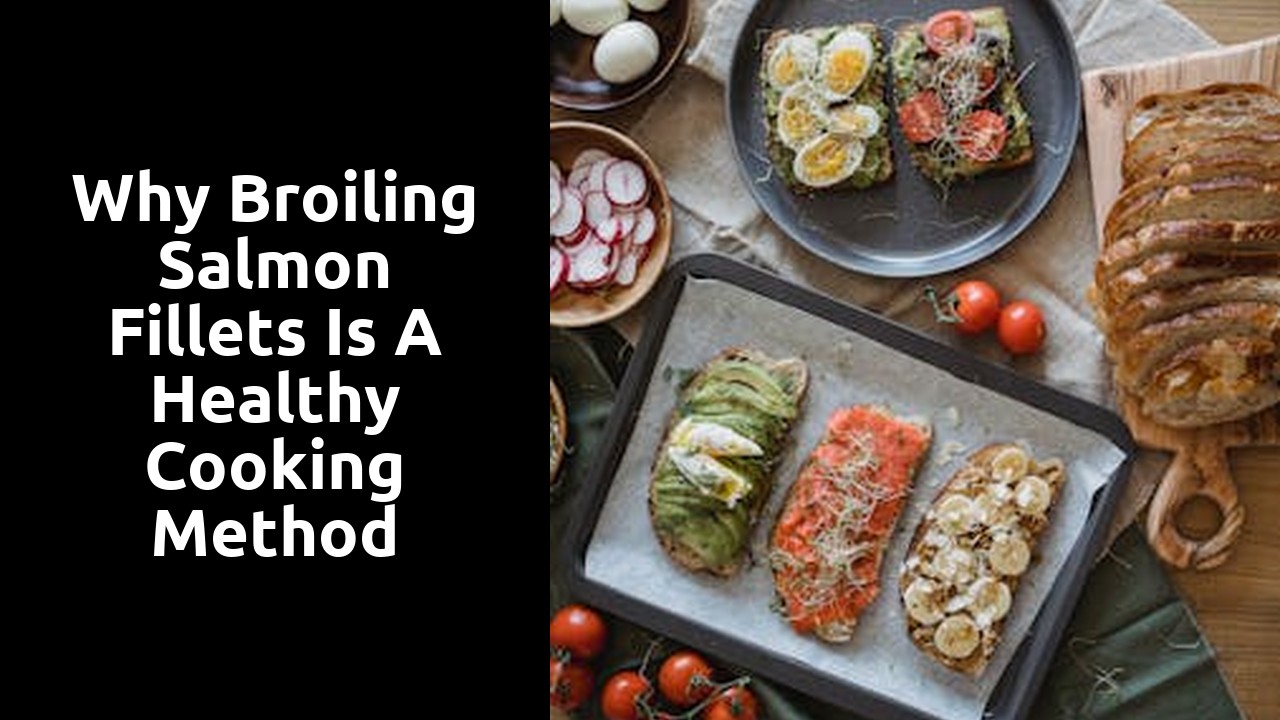 Why Broiling Salmon Fillets is a Healthy Cooking Method