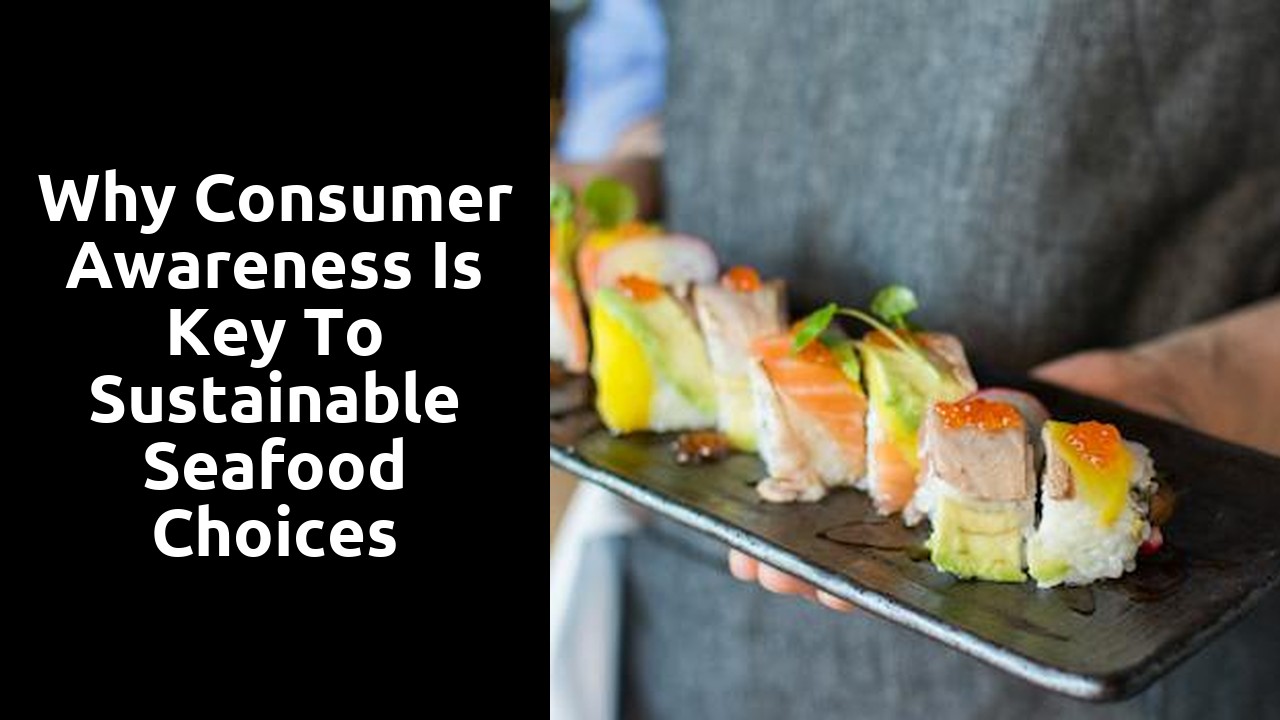 Why Consumer Awareness is Key to Sustainable Seafood Choices