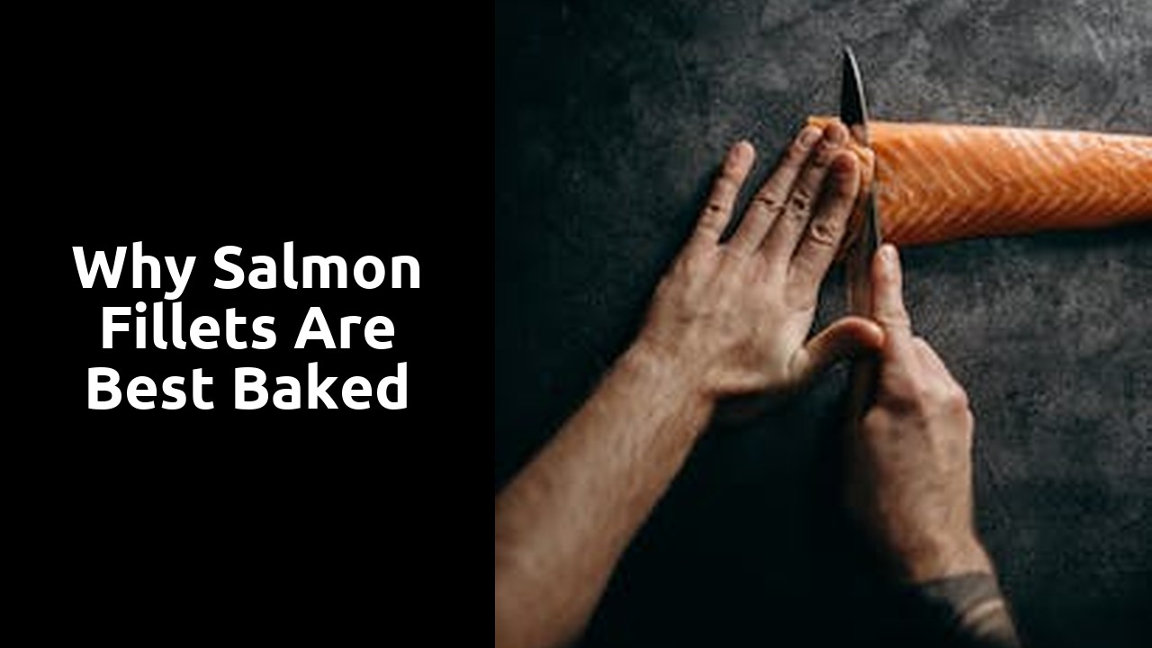 Why Salmon Fillets are Best Baked