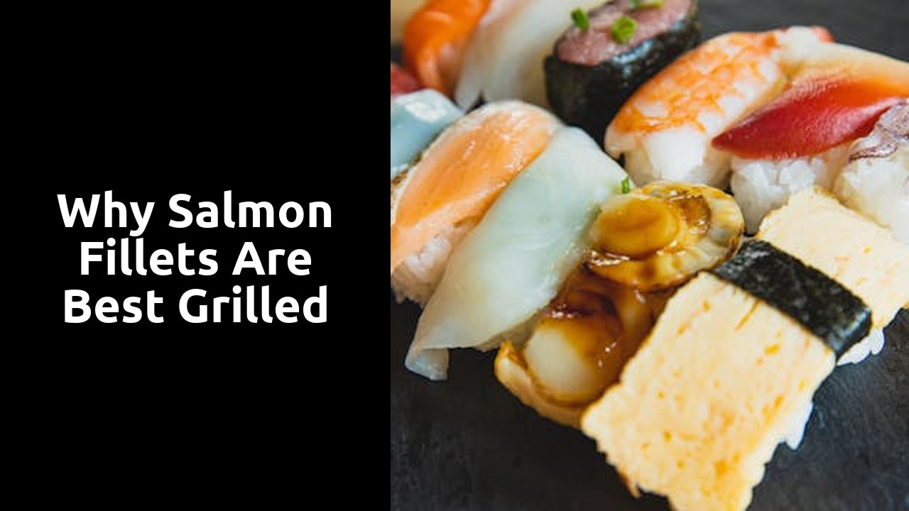 Why Salmon Fillets are Best Grilled