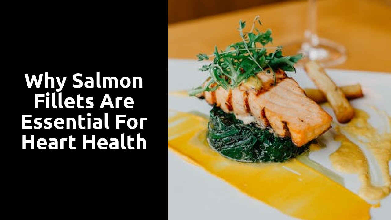 Why Salmon Fillets Are Essential for Heart Health