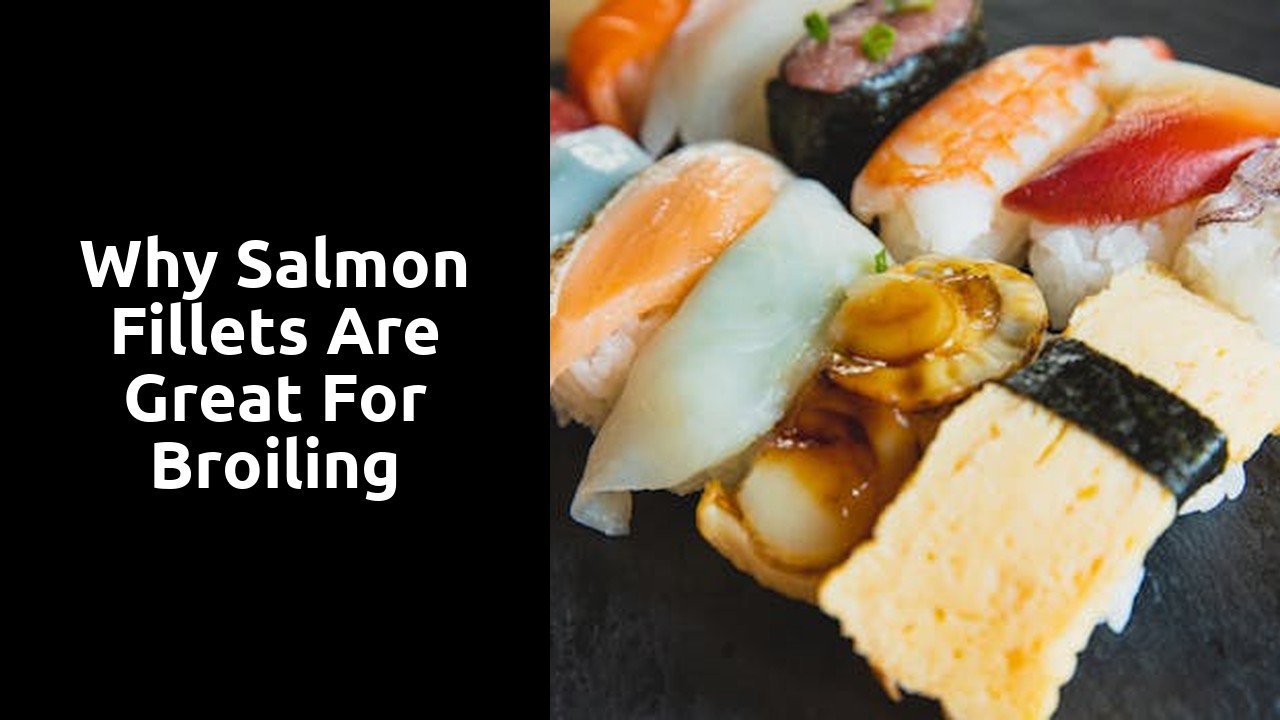 Why Salmon Fillets are Great for Broiling