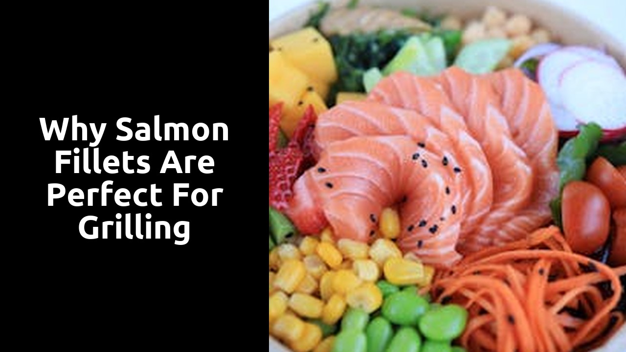 Why Salmon Fillets are Perfect for Grilling