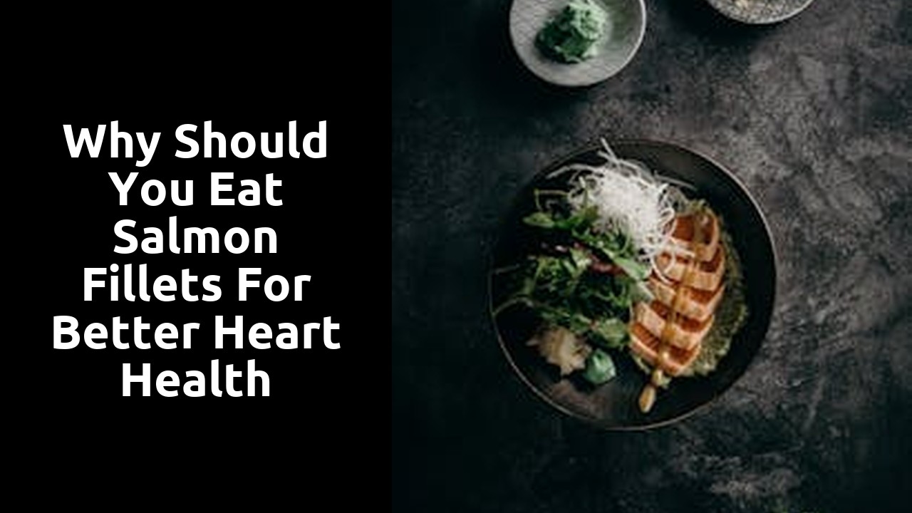 Why should you eat salmon fillets for better heart health