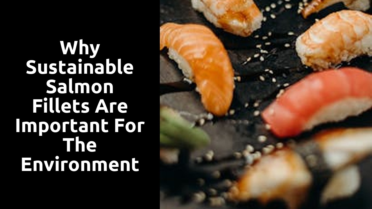 Why Sustainable Salmon Fillets are Important for the Environment
